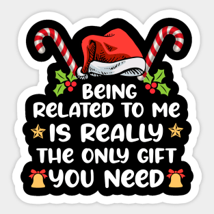 Being Related To Me Is Really The Only you need Funny xmas Sticker